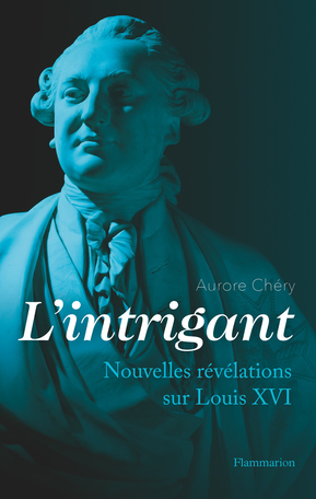 Visioconférence - L'intrigant, nouvelles révélations sur Louis XVI
