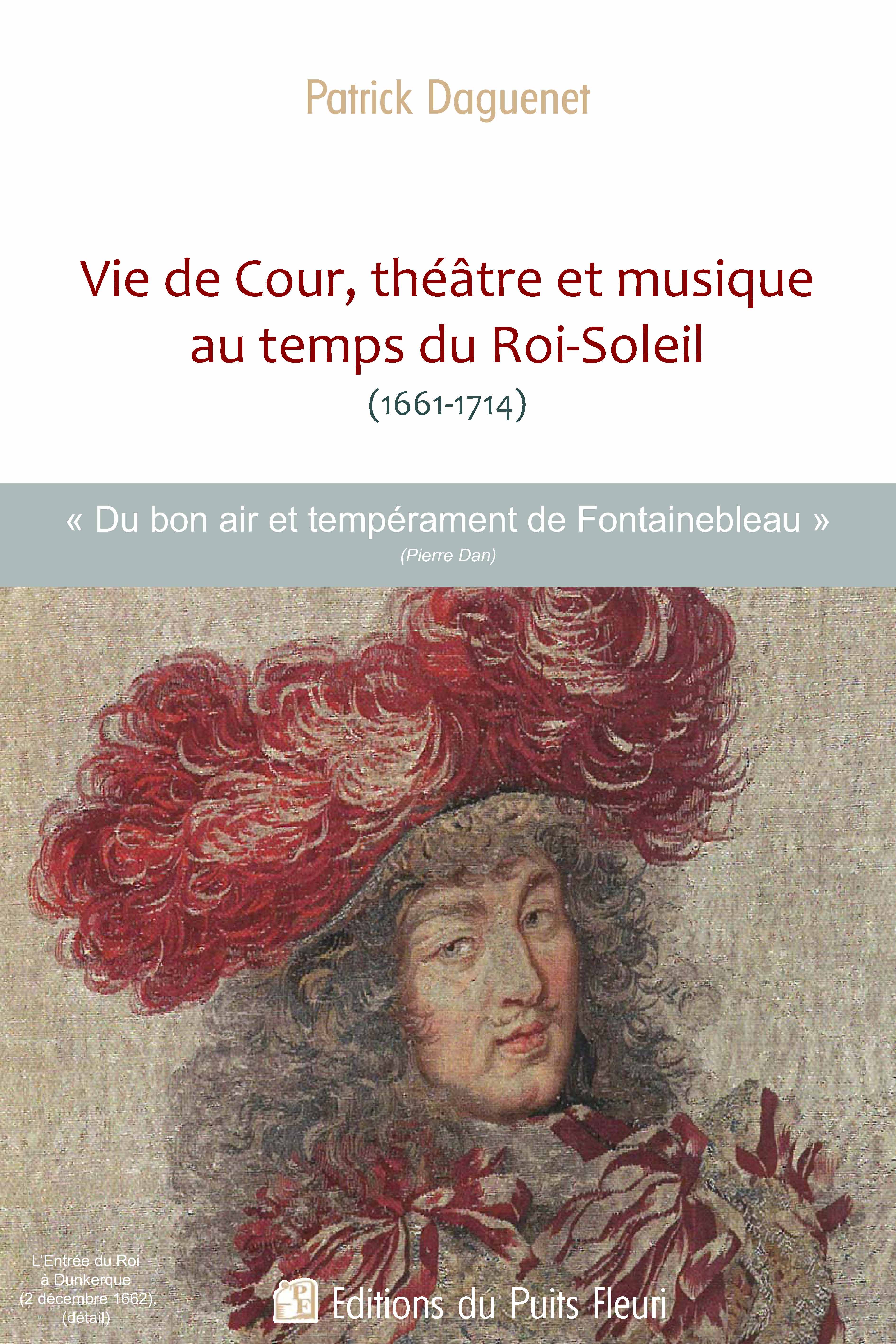 Vie de cour, théâtre et musique au temps du Roi Soleil (1661-1714)